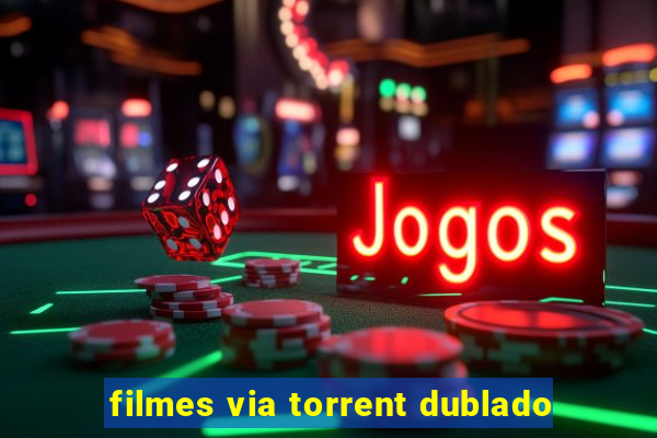 filmes via torrent dublado